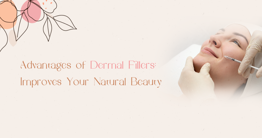 Advantages of Dermal Fillers - craftaesthetics